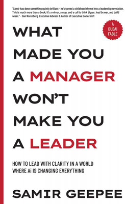 What Made You A Manager Won't Make You A Leader(English, Hardcover, Samir Geepee)
