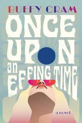 Once Upon an Effing Time(English, Paperback, Cram Buffy)