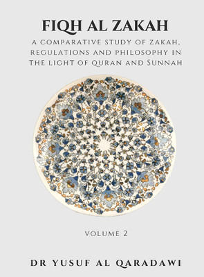 Fiqh Al Zakah - A Comparative study of Zakah, Regulations and Philosophy in The light of Quran and Sunnah - Volume 2(English, Paperback, Dr Al Qaradawi Yusuf)