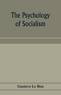 The psychology of socialism(English, Paperback, Le Bon Gustave)