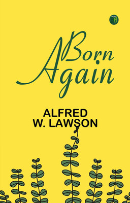 Born Again(Paperback, Alfred W. Lawson)