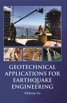 Geotechnical Applications for Earthquake Engineering  - Geotechnical Applications for Earthquake Engineering(Hardcover, McEvoy Yu)