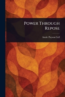Power Through Repose(English, Paperback, Call Annie Payson)
