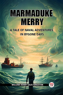 Marmaduke MerryA Tale of Naval Adventures in Bygone Days (Edition2024)(English, Paperback, Kingston William Henry Giles)