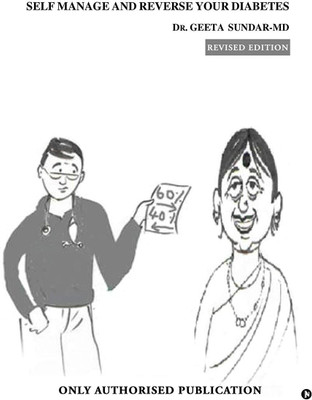 Self Manage and Reverse Your Diabetes(English, Paperback, DR. GEETA SUNDAR-MD)