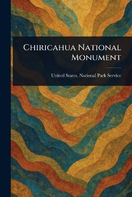 Chiricahua National Monument(English, Paperback, Service United States National Park)