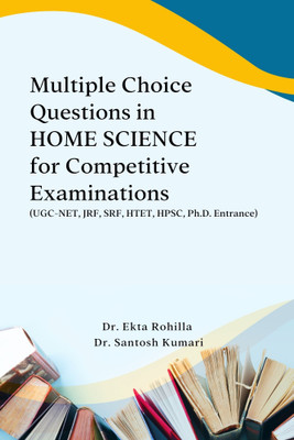 Multiple Choice Questions in HOME SCIENCE for Competitive Examinations (UGC-NET, JRF, SRF, HTET, HPSC, Ph.D. Entrance)(Paperback, Dr. Ekta Rohilla, Dr. Santosh Kumari)