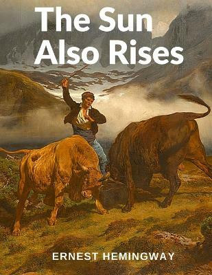 The Sun Also Rises(English, Paperback, Hemingway Ernest)