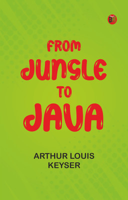 From Jungle to Java(Paperback, Arthur Louis Keyser)
