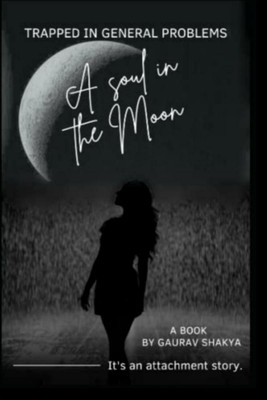 A soul in the Moon(English, Paperback, Gaurav Shakya)