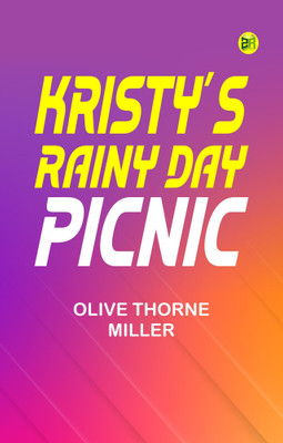 Kristy's Rainy Day Picnic(Paperback, Olive Thorne Miller)