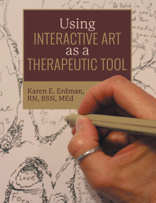 Using Interactive Art as a Therapeutic Tool(Hardcover, Karen E. Erdman RN BSN MEd)