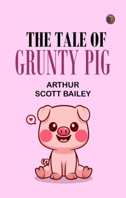 The Tale of Grunty Pig(Paperback, Arthur Scott Bailey)