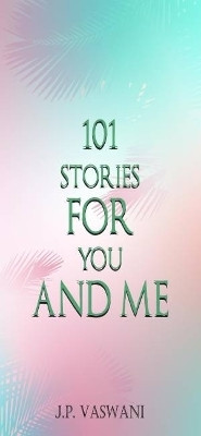 101 Stories for You and Me(English, Paperback, Vaswani J. P.)