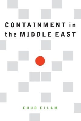 Containment in the Middle East(English, Hardcover, Eilam Ehud)