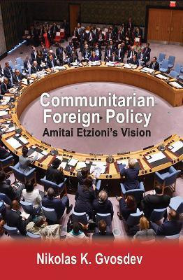 Communitarian Foreign Policy(English, Paperback, Gvosdev Nikolas K.)