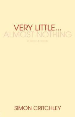 Very Little ... Almost Nothing(English, Paperback, Critchley Simon)