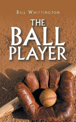 The Ball Player(English, Hardcover, Whittington Bill)