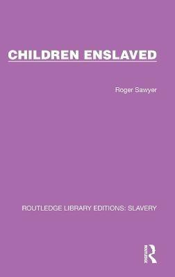 Children Enslaved(English, Hardcover, Sawyer Roger)