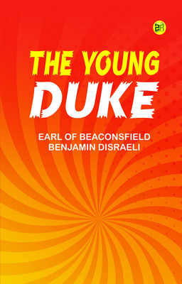 The Young Duke(Paperback, Earl of Beaconsfield Benjamin Disraeli)