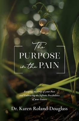 The Purpose in the Pain(English, Paperback, Roland-Douglass Karen)
