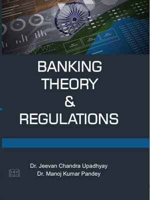 Banking Theory & Regulations(Hardcover, Dr. Manoj Kumar pandey, Dr. Jeewan Chandra Upadhyay)