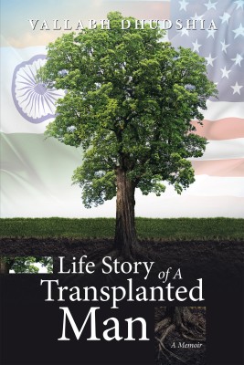 Life Story of A Transplanted Man(English, Hardcover, Dhudshia Vallabh)