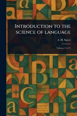 Introduction to the Science of Language(English, Paperback, Sayce A H (Archibald Henry))