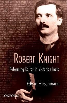 Robert Knight  - Reforming Editor in Victorian India(English, Hardcover, Hirschmann Edwin)