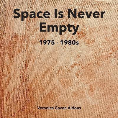 SPACE IS NEVER EMPTY 1975 - 1980s(English, Paperback, Caven Aldous Veronica)