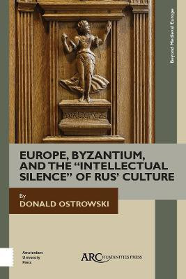 Europe, Byzantium, and the "Intellectual Silence" of Rus' Culture(English, Hardcover, Ostrowski Donald)