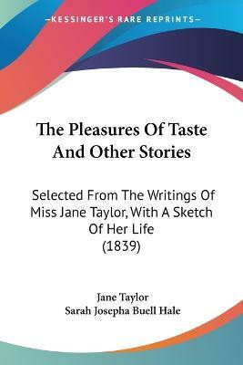 The Pleasures Of Taste And Other Stories(English, Paperback, Taylor Jane)