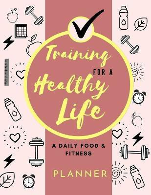 Training for a Healthy Life(English, Paperback, Daisy Adil)