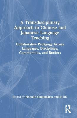 A Transdisciplinary Approach to Chinese and Japanese Language Teaching(English, Hardcover, unknown)