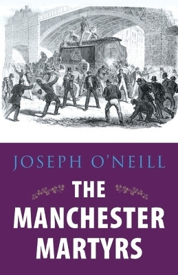 The Manchester Martyrs(English, Paperback, O'Neill Joseph)