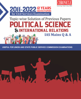 12 Years Topic-Wise Solution Of Previous Papers Political Science & International Relations IAS Mains Q & A 2023(Paperback, Mr N N Ojha, Editorial Team of Chronicle)