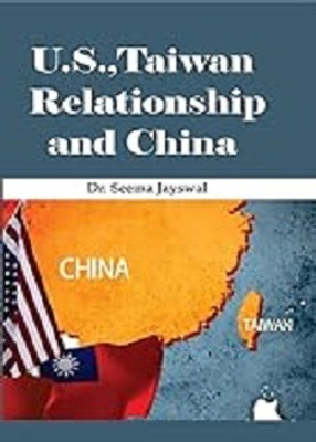 U.S.Taiwan Relationship and China(Hardcover, Dr.Seema Jayswal)