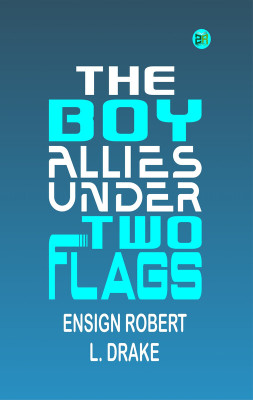 The Boy Allies under Two Flags(Paperback, ENSIGN ROBERT L. DRAKE)