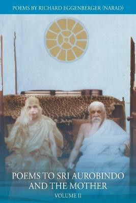 Poems to Sri Aurobindo and the Mother Volume II(English, Paperback, Eggenberger Narad Richard M)