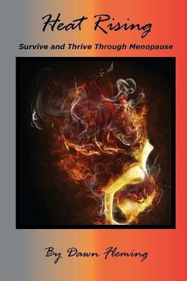 Heat Rising: Survive and Thrive Through Menopause(English, Paperback, Fleming Dawn)