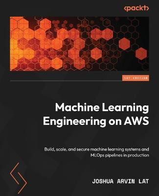 Machine Learning Engineering on AWS(English, Paperback, Lat Joshua Arvin)