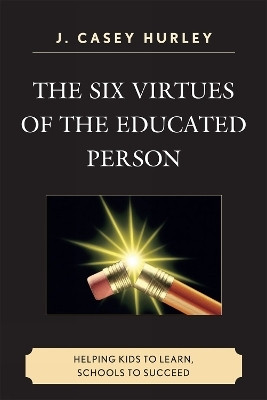 The Six Virtues of the Educated Person(English, Hardcover, Hurley Casey J.)