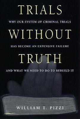 Trials Without Truth(English, Hardcover, Pizzi William T.)