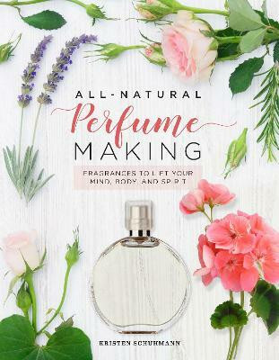 All-Natural Perfume Making(English, Hardcover, Schuhmann Kristen)