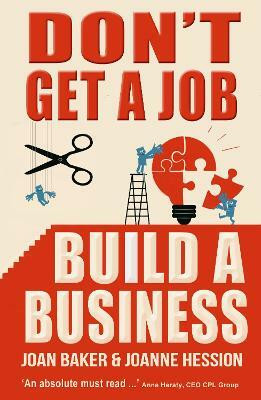 Don't Get A Job, Build A Business(English, Paperback, Hession Joanne)