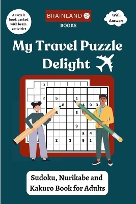 My Travel Puzzle Delight - Sudoku, Nurikabe and Kakuro Book for Adults(English, Paperback, Tripathi Divyanshu)