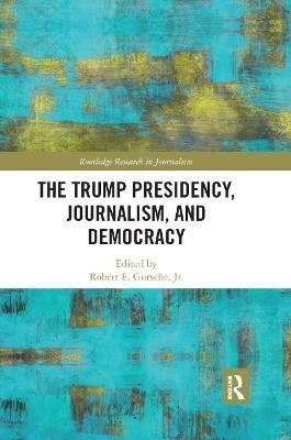 The Trump Presidency, Journalism, and Democracy(English, Paperback, unknown)