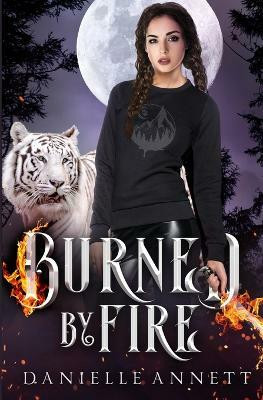 Burned by Fire(English, Paperback, Annett Danielle)