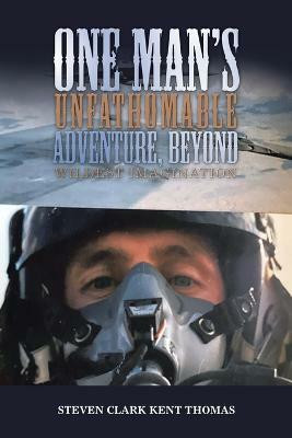 One Man's Unfathomable Adventure, Beyond Wildest Imagination(English, Paperback, Thomas Steven Clark Kent)