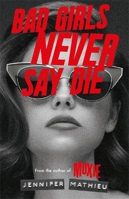 Bad Girls Never Say Die(English, Paperback, Mathieu Jennifer)